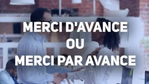merci d'avance ou par avance