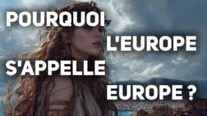 Pourquoi l'Europe s'appelle Europe ?