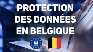 Quelles autorités assurent la protection des données personnelles en Belgique ?