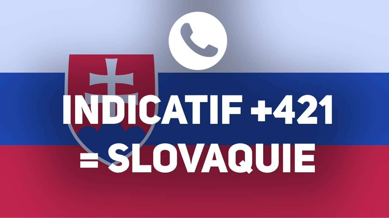 Indicatif pays +421 ou 00 : code pour appeler la Slovaquie