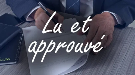 Pourquoi et quand la signature est précédée de la mention « lu et approuvé » ? signature précédée de la mention lu et approuvé